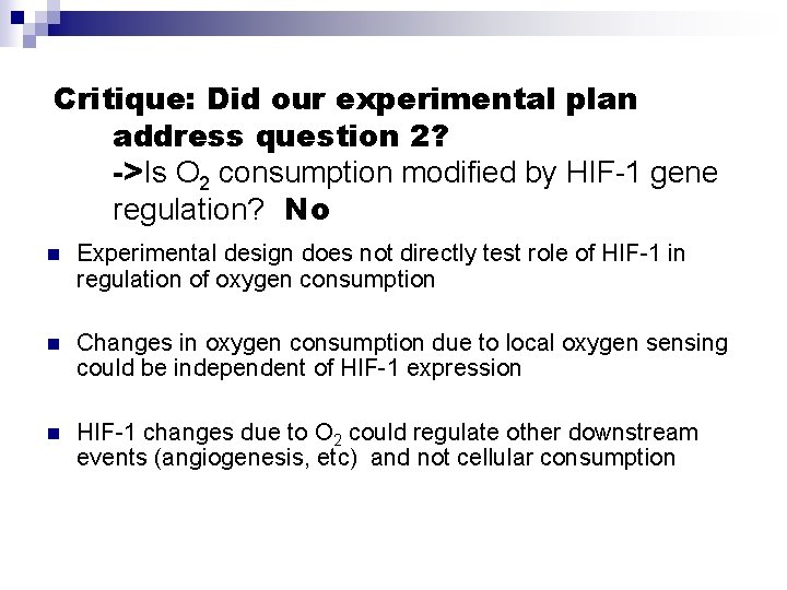 Critique: Did our experimental plan address question 2? ->Is O 2 consumption modified by