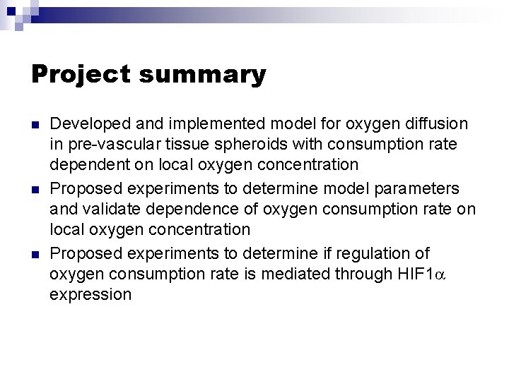 Project summary n n n Developed and implemented model for oxygen diffusion in pre-vascular