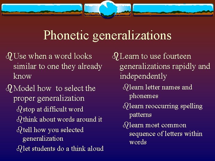Phonetic generalizations b. Use when a word looks similar to one they already know