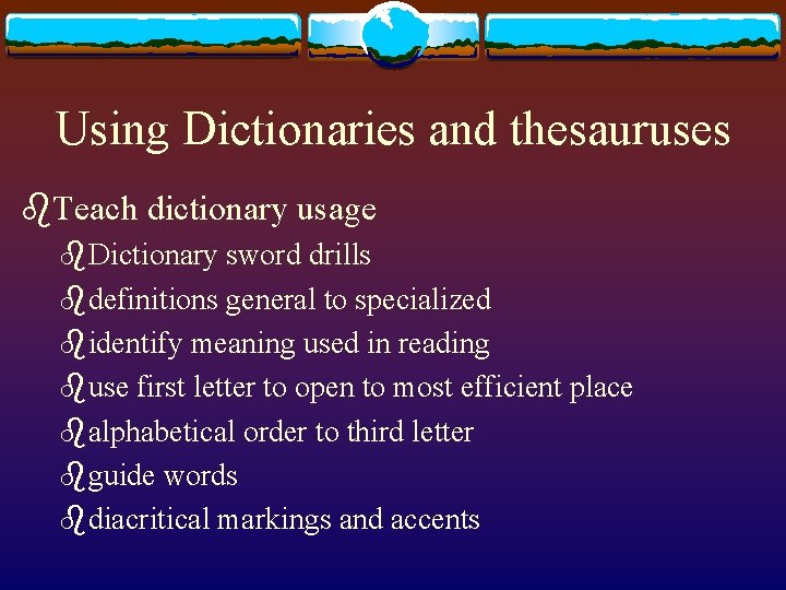 Using Dictionaries and thesauruses b. Teach dictionary usage b. Dictionary sword drills bdefinitions general