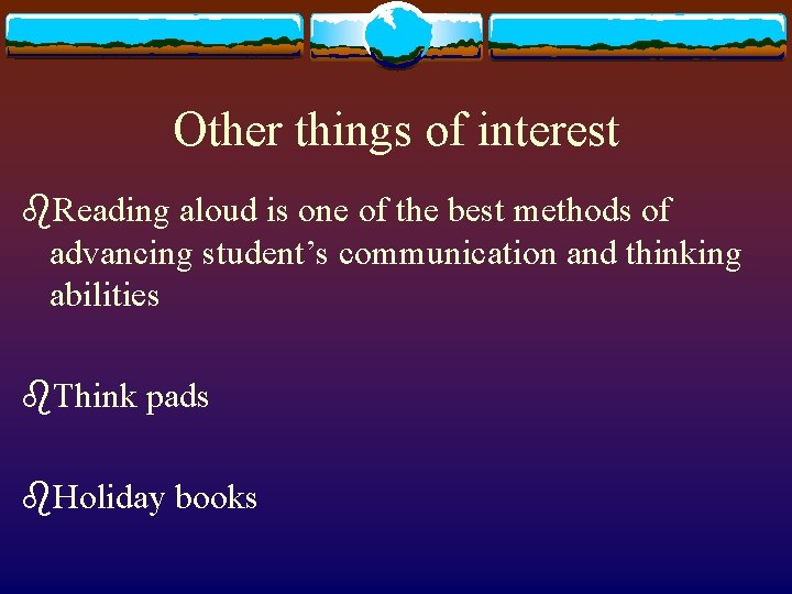Other things of interest b. Reading aloud is one of the best methods of