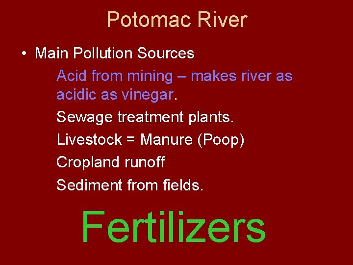 Potomac River • Main Pollution Sources Acid from mining – makes river as acidic