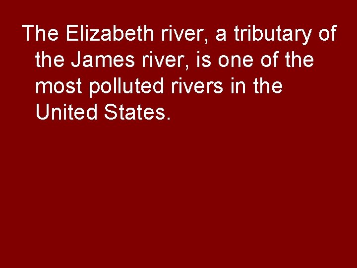 The Elizabeth river, a tributary of the James river, is one of the most