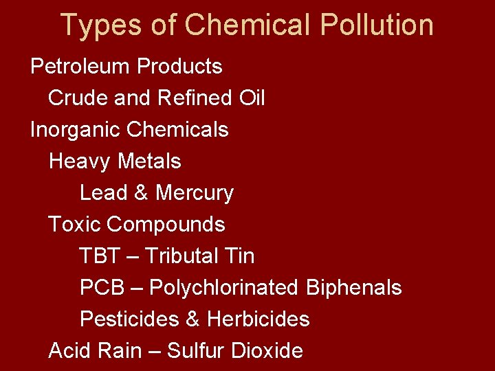 Types of Chemical Pollution Petroleum Products Crude and Refined Oil Inorganic Chemicals Heavy Metals