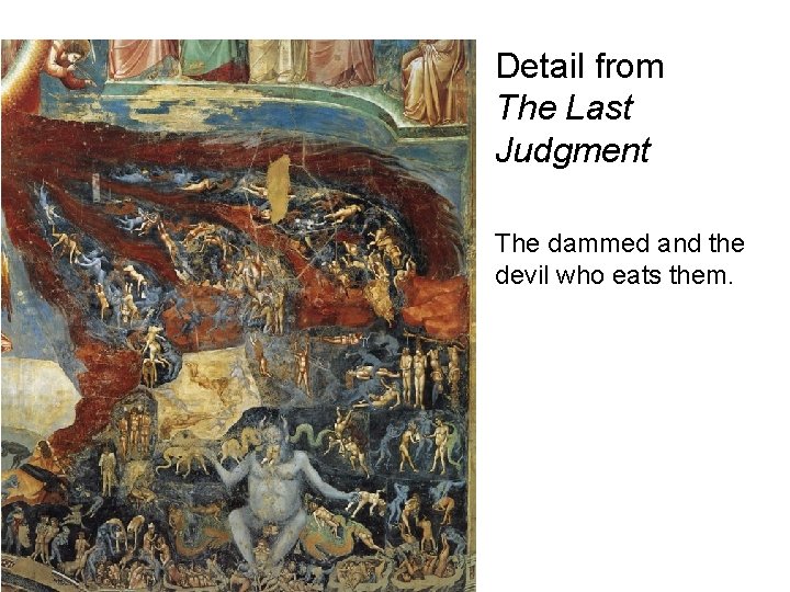 Detail from The Last Judgment The dammed and the devil who eats them. 