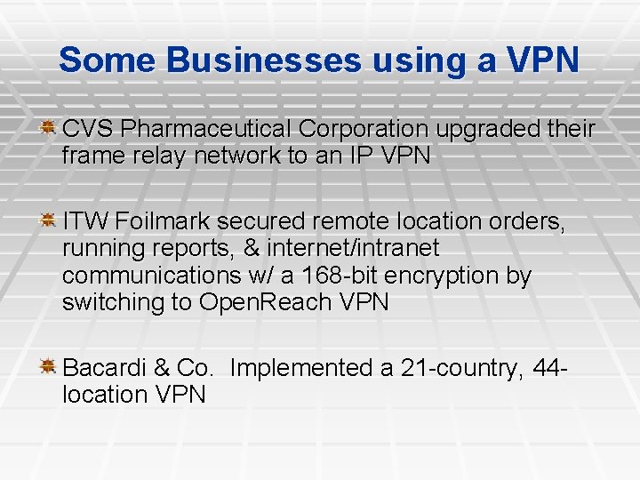 Some Businesses using a VPN CVS Pharmaceutical Corporation upgraded their frame relay network to