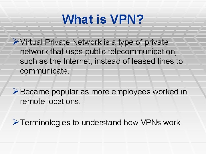What is VPN? Ø Virtual Private Network is a type of private network that