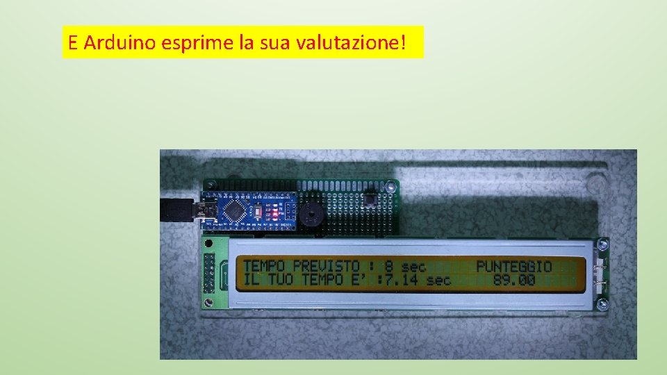 E Arduino esprime la sua valutazione! 