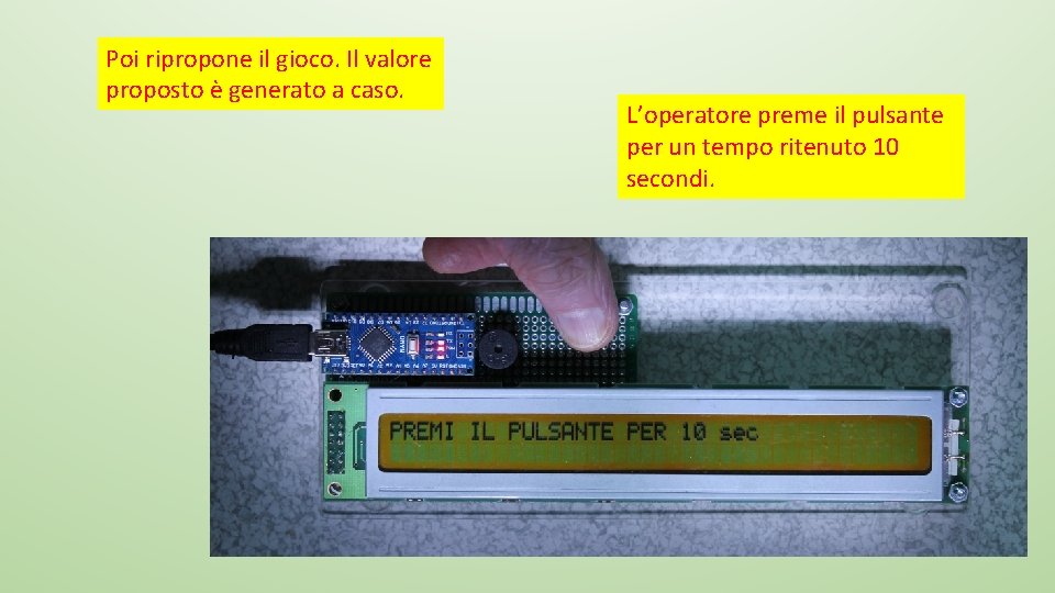 Poi ripropone il gioco. Il valore proposto è generato a caso. L’operatore preme il