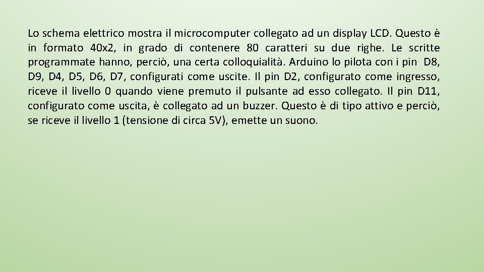 Lo schema elettrico mostra il microcomputer collegato ad un display LCD. Questo è in