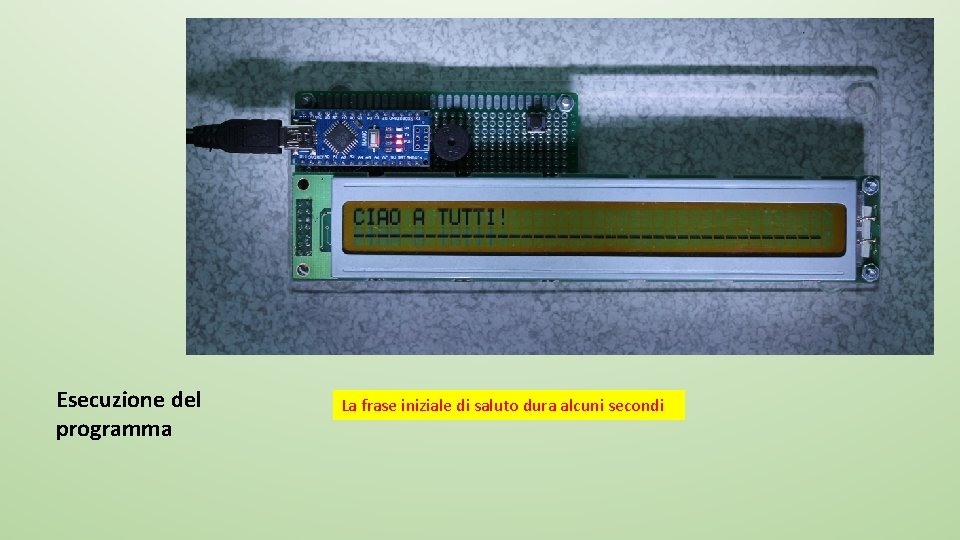 Esecuzione del programma La frase iniziale di saluto dura alcuni secondi 