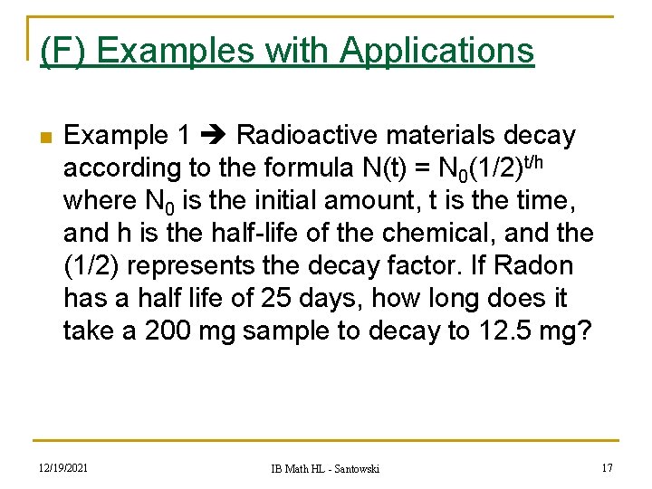(F) Examples with Applications n Example 1 Radioactive materials decay according to the formula