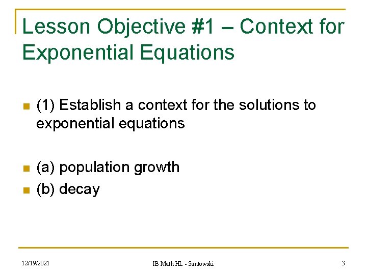 Lesson Objective #1 – Context for Exponential Equations n (1) Establish a context for