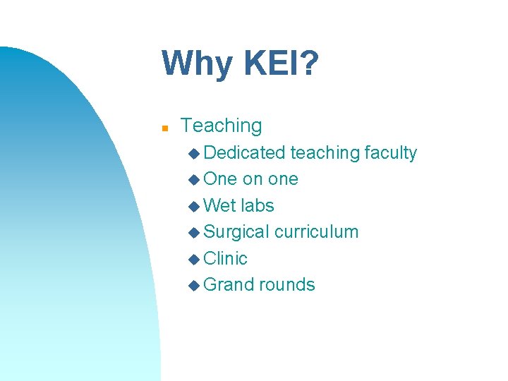 Why KEI? n Teaching u Dedicated teaching faculty u One on one u Wet