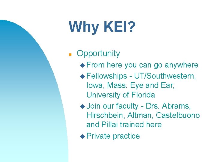 Why KEI? n Opportunity u From here you can go anywhere u Fellowships -