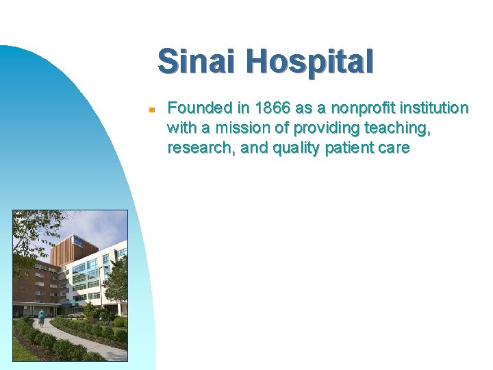 Sinai Hospital n Founded in 1866 as a nonprofit institution with a mission of