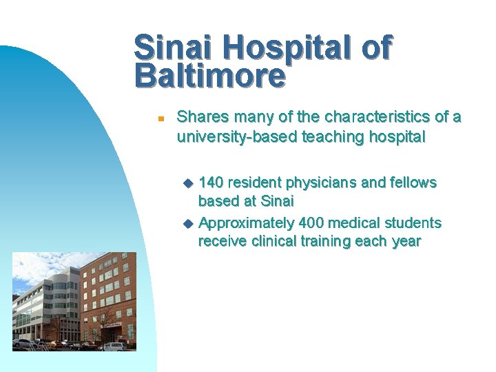 Sinai Hospital of Baltimore n Shares many of the characteristics of a university-based teaching