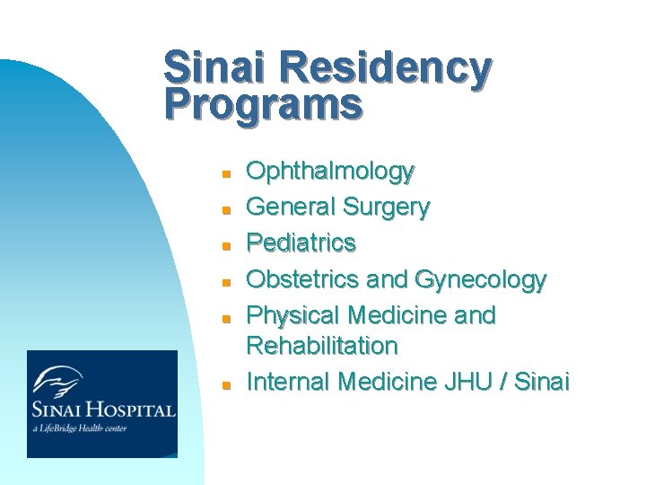 Sinai Residency Programs n n n Ophthalmology General Surgery Pediatrics Obstetrics and Gynecology Physical