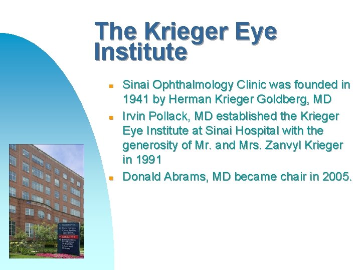 The Krieger Eye Institute n n n Sinai Ophthalmology Clinic was founded in 1941