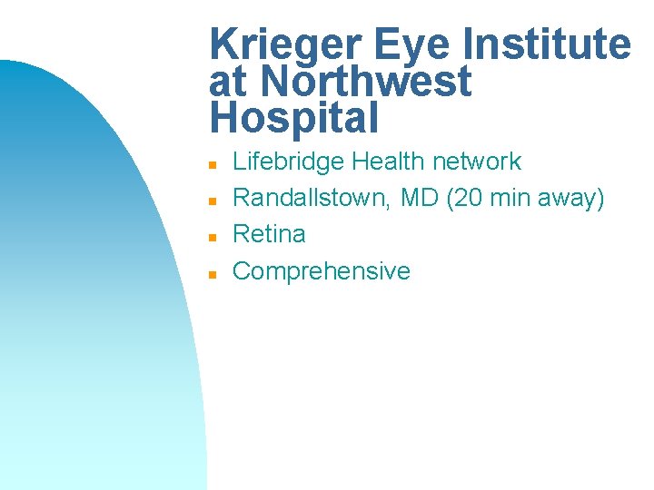 Krieger Eye Institute at Northwest Hospital n n Lifebridge Health network Randallstown, MD (20