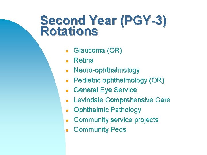 Second Year (PGY-3) Rotations n n n n n Glaucoma (OR) Retina Neuro-ophthalmology Pediatric