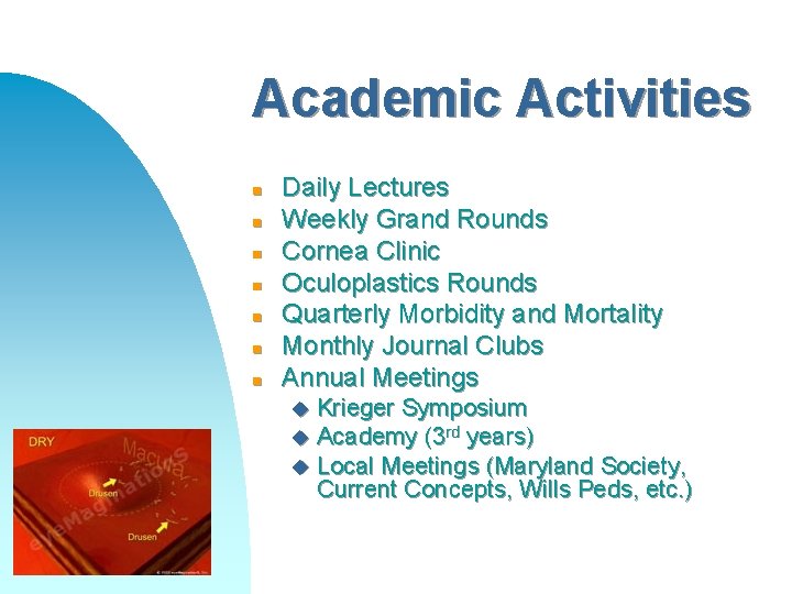 Academic Activities n n n n Daily Lectures Weekly Grand Rounds Cornea Clinic Oculoplastics
