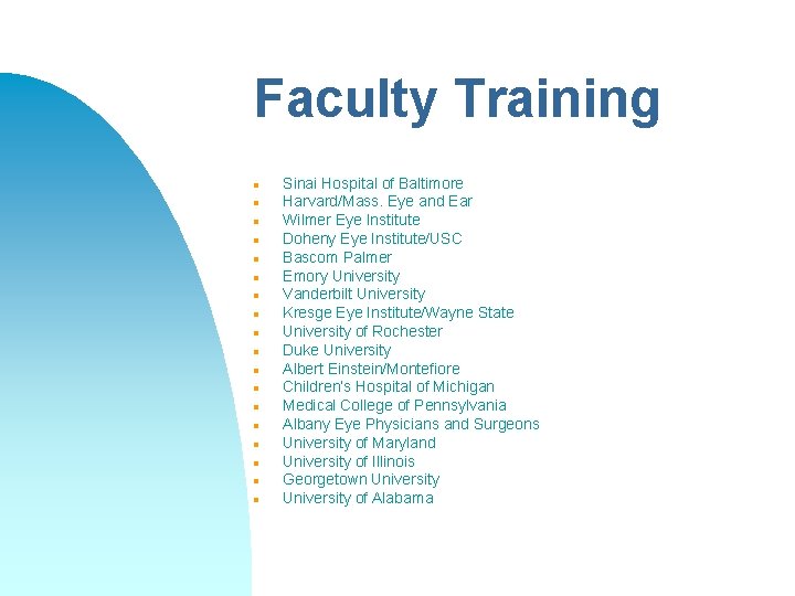 Faculty Training n n n n n Sinai Hospital of Baltimore Harvard/Mass. Eye and