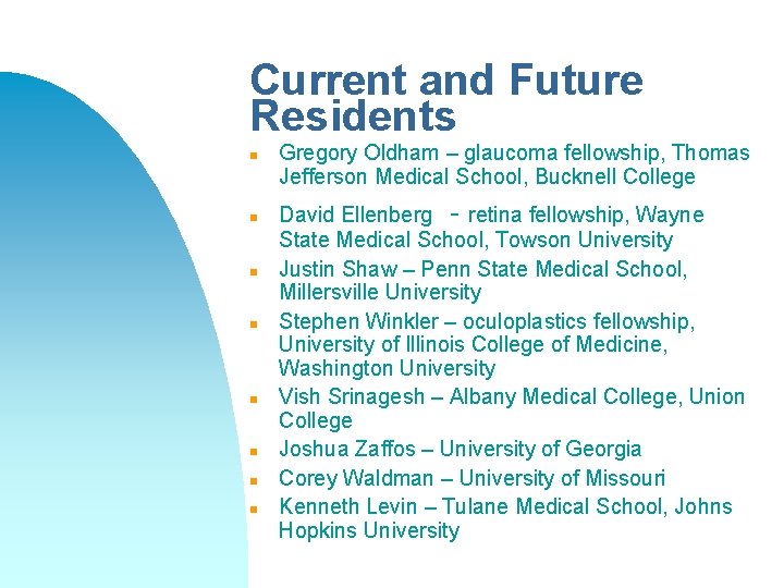 Current and Future Residents n n n n Gregory Oldham – glaucoma fellowship, Thomas