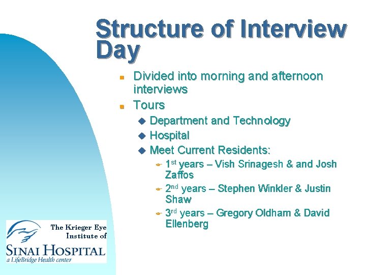 Structure of Interview Day n n Divided into morning and afternoon interviews Tours u