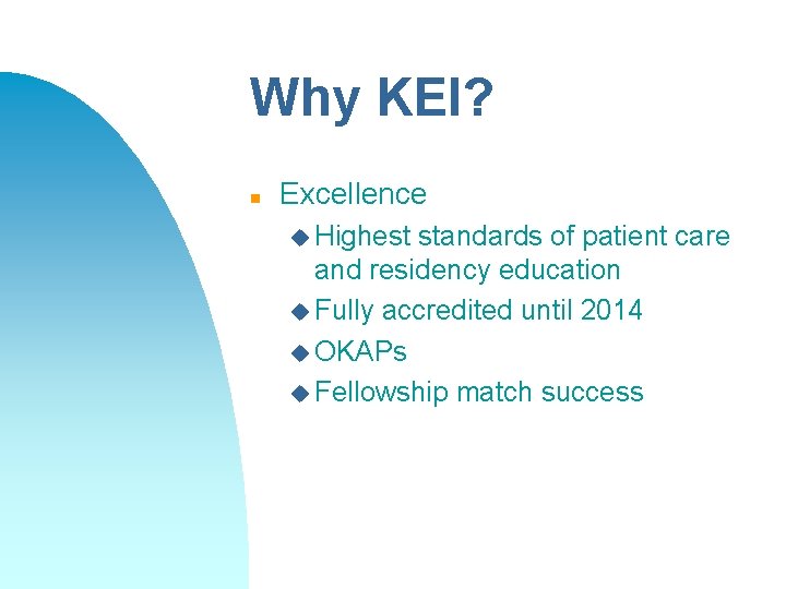 Why KEI? n Excellence u Highest standards of patient care and residency education u