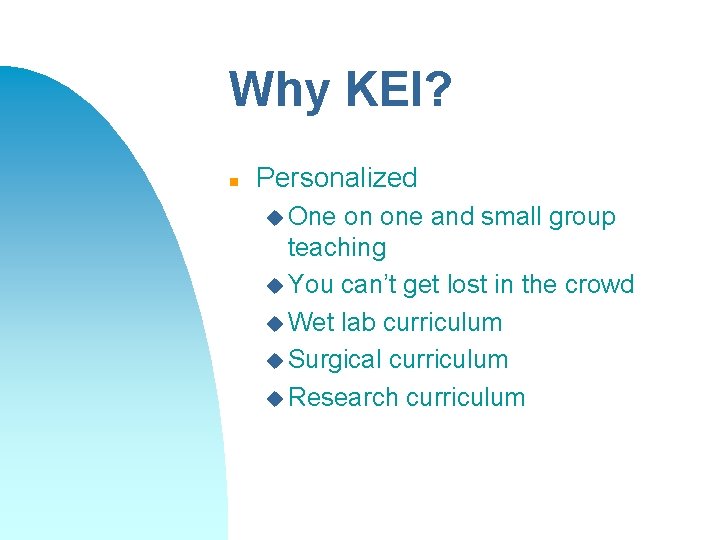 Why KEI? n Personalized u One on one and small group teaching u You