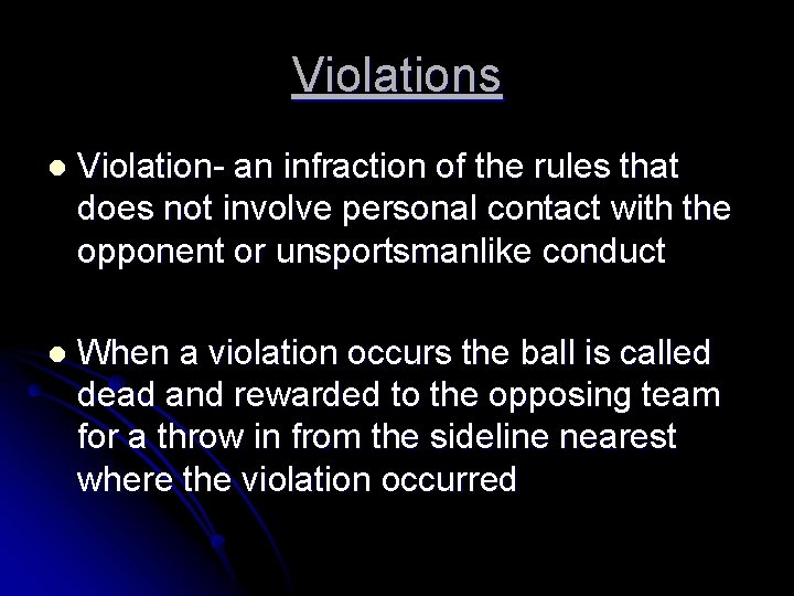 Violations l Violation- an infraction of the rules that does not involve personal contact