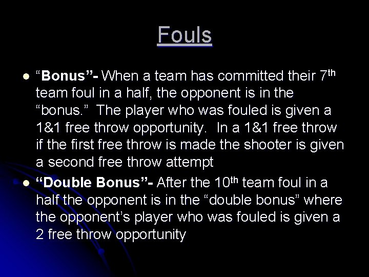 Fouls l l “Bonus”- When a team has committed their 7 th team foul