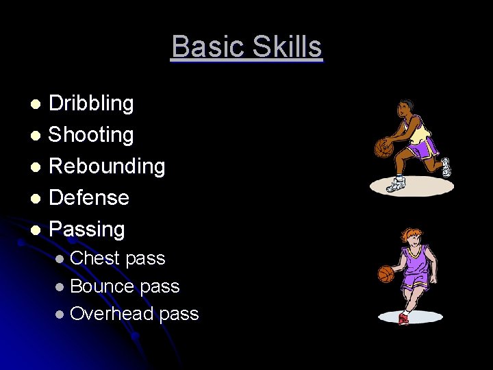 Basic Skills Dribbling l Shooting l Rebounding l Defense l Passing l l Chest