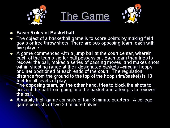 The Game l l Basic Rules of Basketball The object of a basketball game