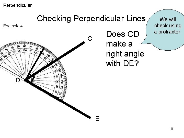 Perpendicular Checking Perpendicular Lines Example 4 Does CD make a right angle with DE?
