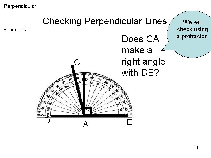 Perpendicular Checking Perpendicular Lines Example 5 Does CA make a right angle with DE?
