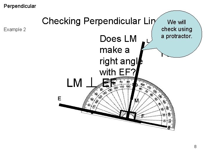 Perpendicular Checking Perpendicular Lines We will Example 2 LM E Does LM make a