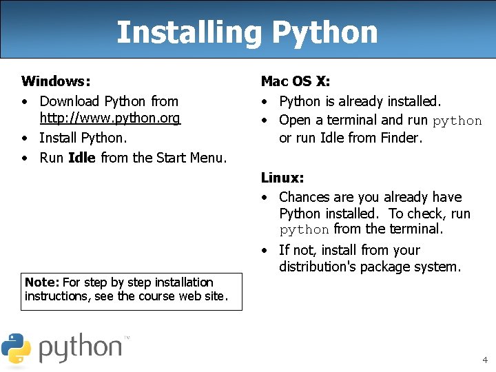 Installing Python Windows: • Download Python from http: //www. python. org • Install Python.