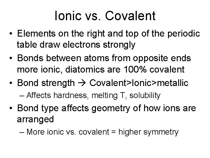 Ionic vs. Covalent • Elements on the right and top of the periodic table