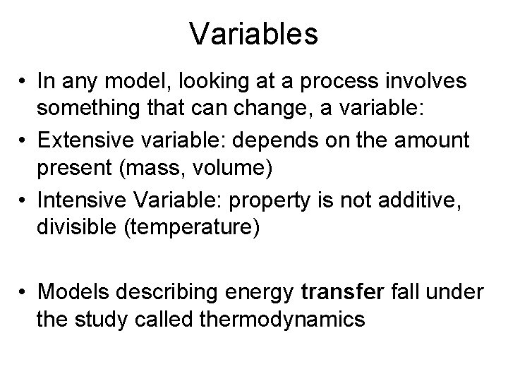 Variables • In any model, looking at a process involves something that can change,