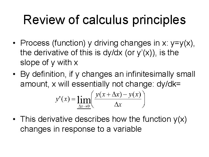 Review of calculus principles • Process (function) y driving changes in x: y=y(x), the