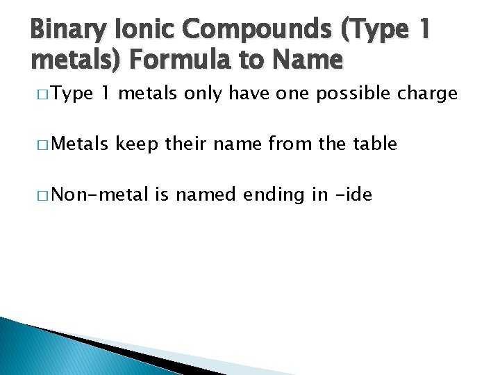 Binary Ionic Compounds (Type 1 metals) Formula to Name � Type 1 metals only