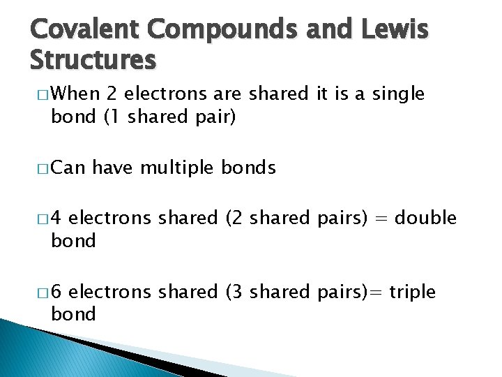 Covalent Compounds and Lewis Structures � When 2 electrons are shared it is a