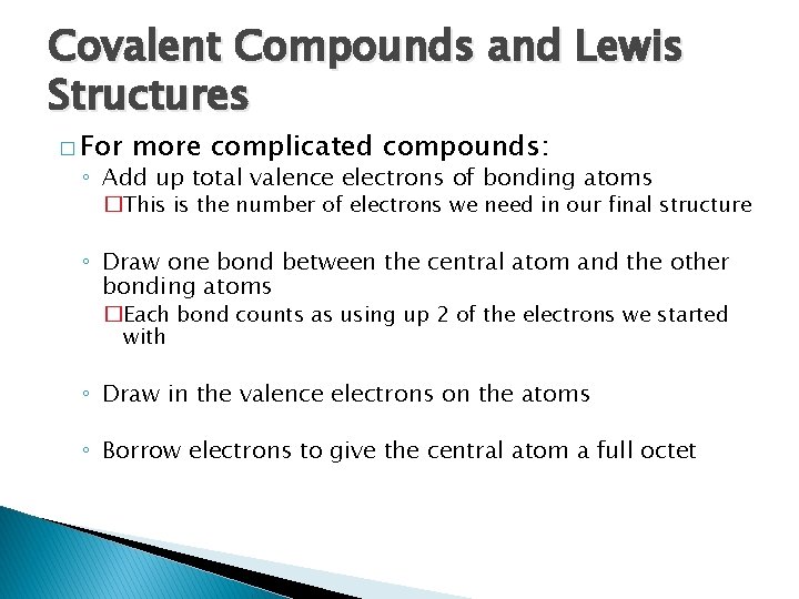 Covalent Compounds and Lewis Structures � For more complicated compounds: ◦ Add up total
