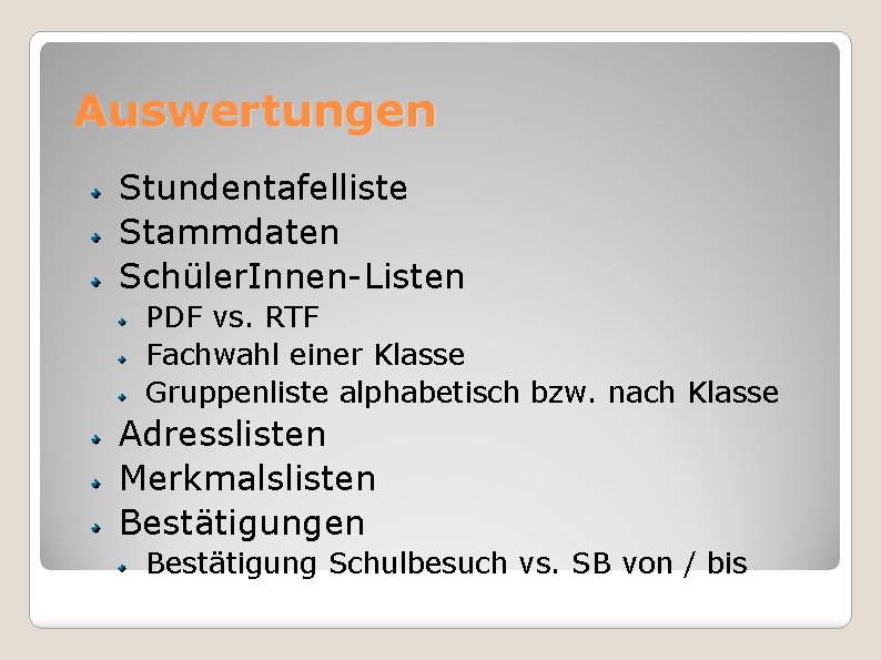 Auswertungen Stundentafelliste Stammdaten Schüler. Innen-Listen PDF vs. RTF Fachwahl einer Klasse Gruppenliste alphabetisch bzw.