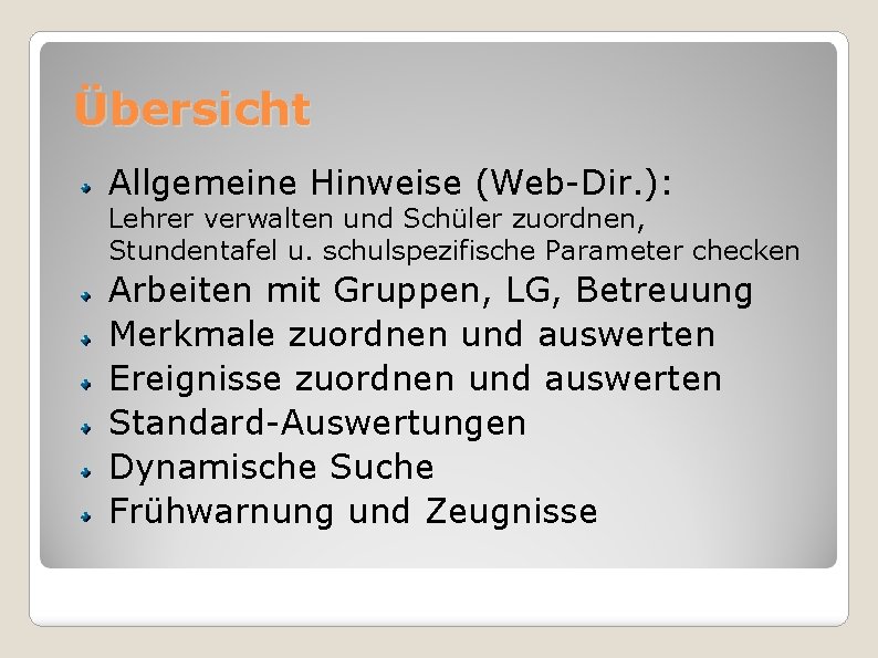 Übersicht Allgemeine Hinweise (Web-Dir. ): Lehrer verwalten und Schüler zuordnen, Stundentafel u. schulspezifische Parameter