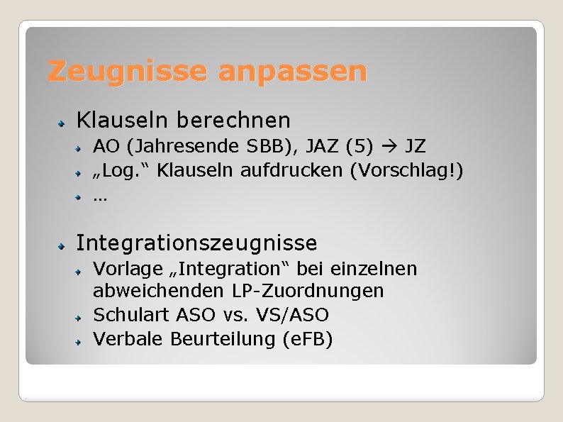 Zeugnisse anpassen Klauseln berechnen AO (Jahresende SBB), JAZ (5) JZ „Log. “ Klauseln aufdrucken