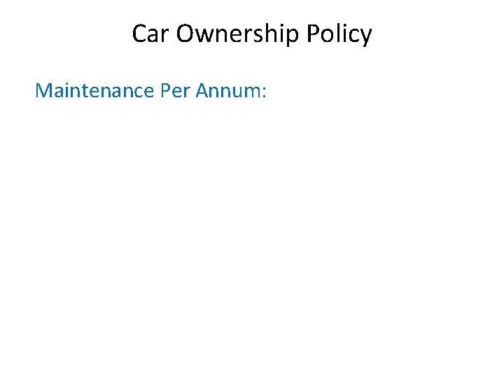 Car Ownership Policy Maintenance Per Annum: 