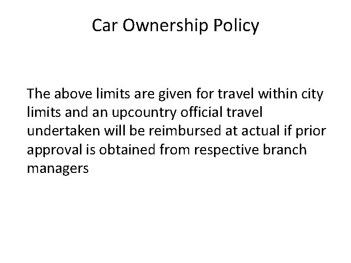 Car Ownership Policy The above limits are given for travel within city limits and